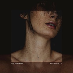 Pon de Panda - Bleed For Me