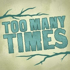 Too Many Time