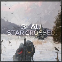 3LAU - Star Crossed (Bright Land Remix)
