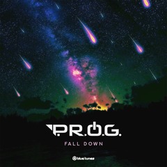 P.R.O.G. - Fall Down (Original Mix) ⧨ Blue Tunes Records ⧩