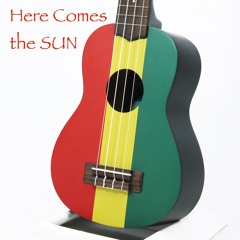 Here Comes the Sun (Arr. for Ukulele - Reggae Style)