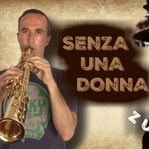 Stream Senza Una Donna (Zucchero) Soprano Saxophone Cover by MexSax |  Listen online for free on SoundCloud