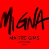 Maître GIMS - Mi Gna ft Super Sako Hayko Maître GIMS - Mi Gna ft Super Sako Hayko