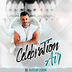 CELEBRATION PRES V Ed. AIR - DJ ALISSON LISBOA 2K18