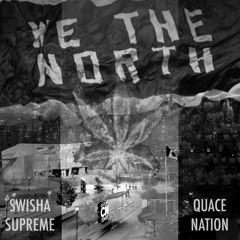 SwishaSupreme & Quace - *WE THE NORTH* (Prod by SwishaSupreme)