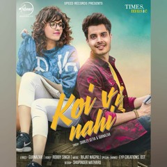 Koi Vi Nahi - Shirley Setia Ft.  Gurnazar