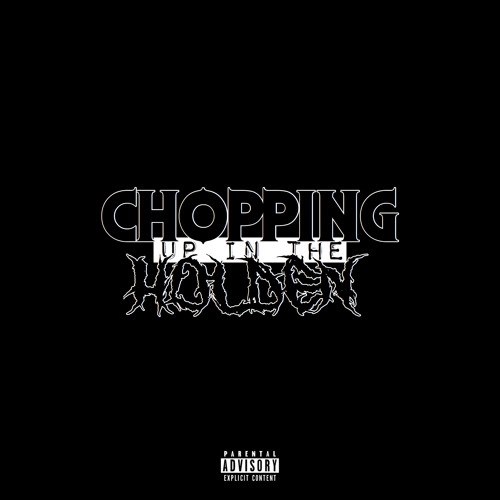 ChoppinUpInTheHolden - 6:04:2018 4.02 am [Prod PREZ SINATRA]