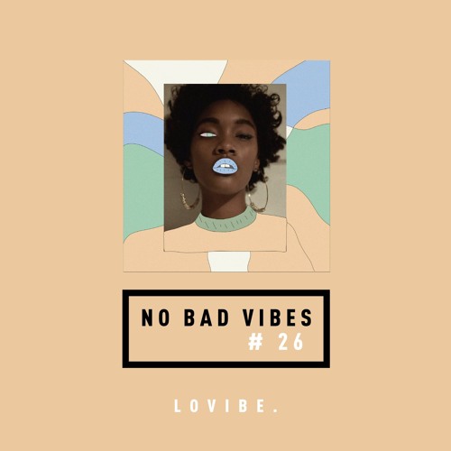 NO BAD VIBES Episode 26 w/ LoVibe.