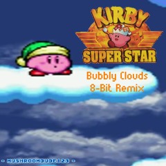 Bubbly Clouds 8 - Bit Remix (Kirby Super Star - Kirby's Dream Land)