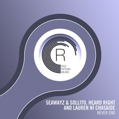 Seawayz & Sollito, Heard Right and Lauren Ni Chasaide - Never End (Extended Mix)