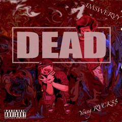 Dead ft. Young RVCK$$ (Prod. @imSwervy)