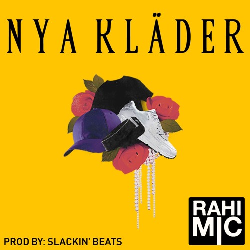 Stream RAHIMIC - Nya Kläder. Prod by: Slackin' Beats by R A H I M I C |  Listen online for free on SoundCloud