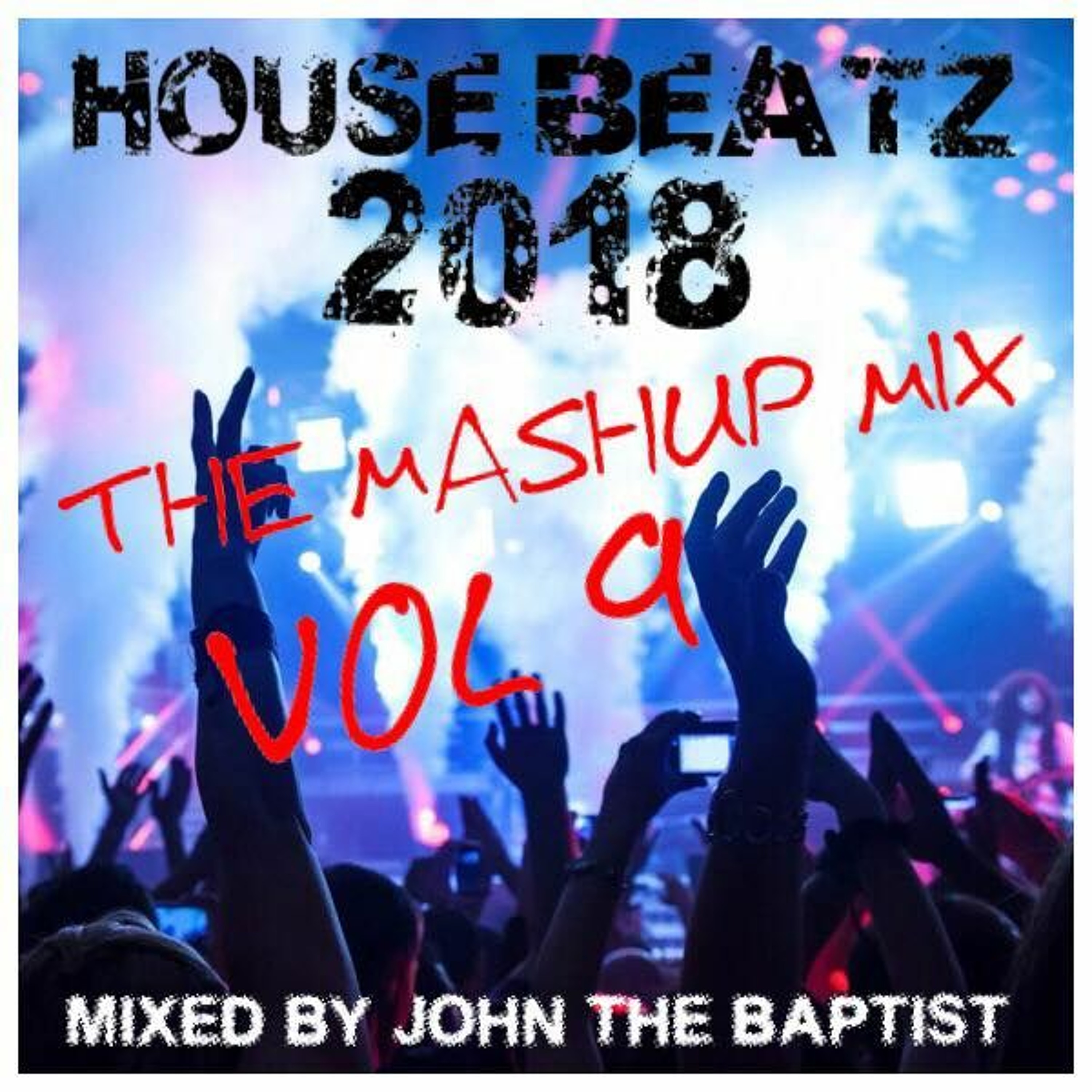 House Beatz 2018 The Mashup Mix Vol 9 Mixed By John The Baptist episode artwork