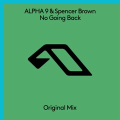 ALPHA 9 & Spencer Brown - No Going Back (Spencer's Album Mix)