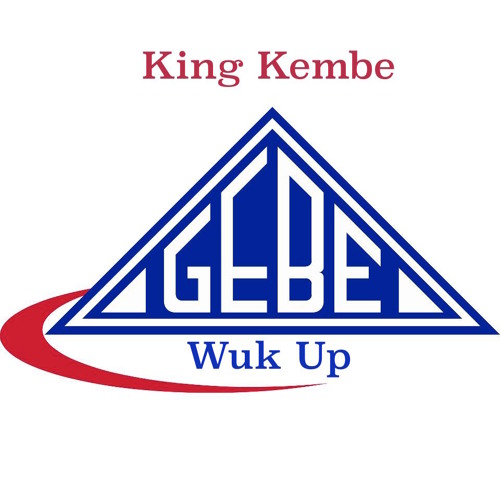 King Kembe - GEBE Wuk Up (SXM Soca 2018)