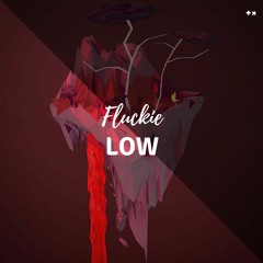 Fluckie - Low [OUT NOW!]