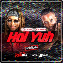 Hol Yuh - K. Correa X Rainman