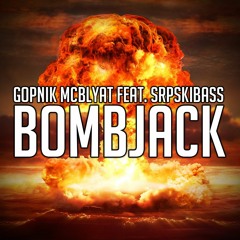 Gopnik McBlyat Feat. SrpskiBass - Bombjack