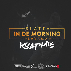 Slatta X Lavaman - In The Morning (GoodFellaX Road Mix)