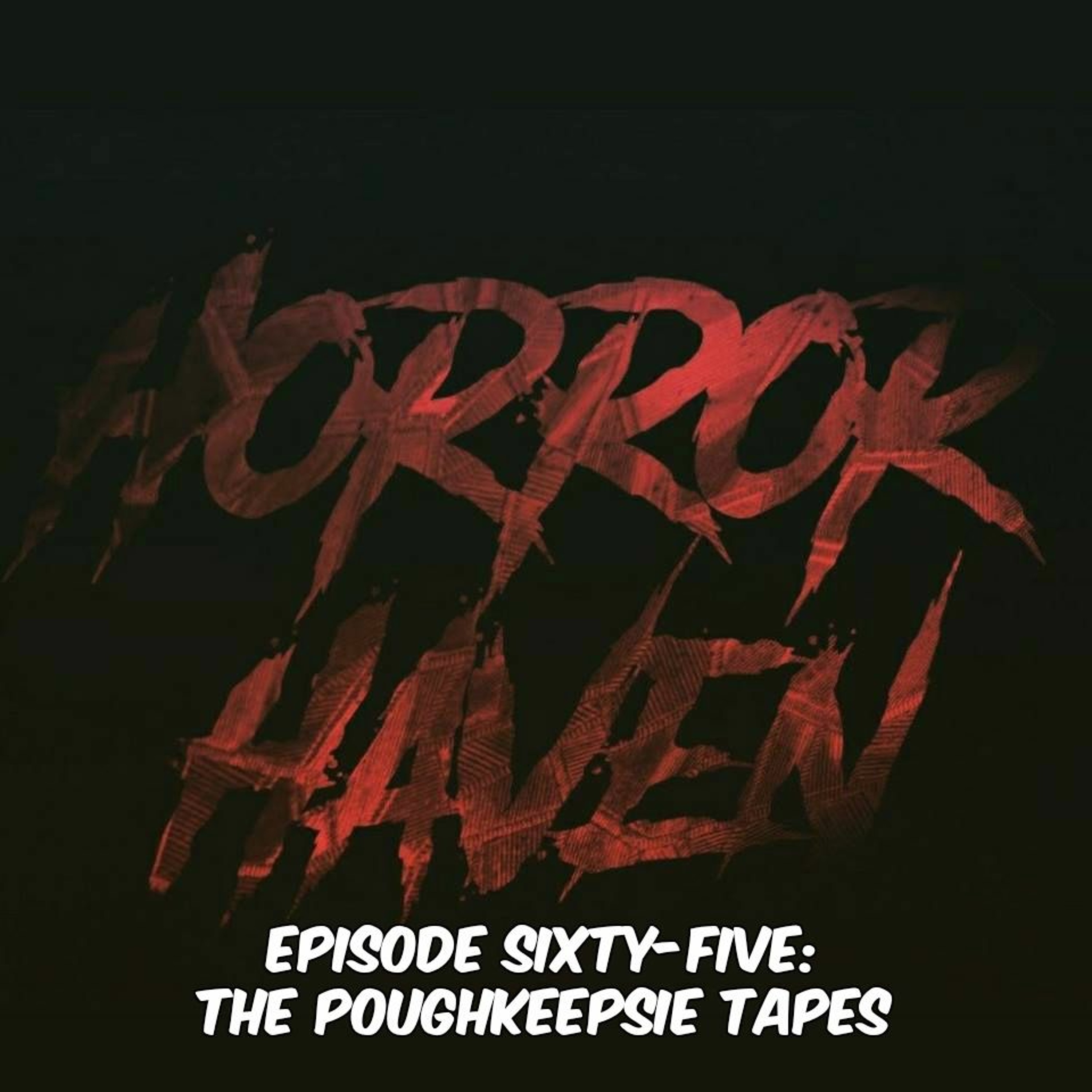 Episode Sixty-Five:  The Poughkeepsie Tapes