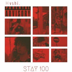 HVSHI - Stay 100 (prod. by TyuanOnTheBeat)