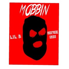 Mobbin-F7(LIL'B.) FT. SoufSide Chico