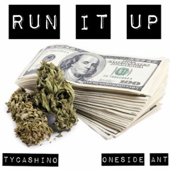 Ty Cashino - Run It Up Ft Oneside Ant