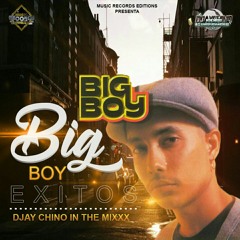 Big Boy Mix -Exitos- ((Djay Chino In The Mixxx))