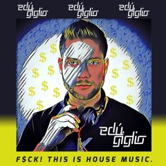 EdU GiGLiO - F$CK! This is House @March18