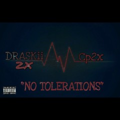 Draskii X Cp2x - No Toleration