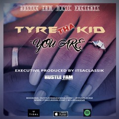 You Are - Tyre Tha Kid