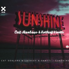 Cat Dealers, LOthief, Santti - Sunshine (Tatsch Remix)