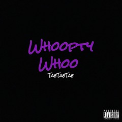 TaeTaeTae - Whoopty Whoo  (prod. by spacetime)