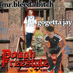 GoGetta Jay ft. Mr.BleedABitch - Dough Freestyle