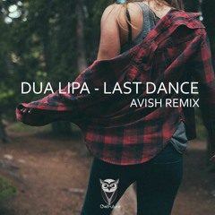 Dua Lipa - Last Dance (Avish Remix) [Free Download - Buy link]