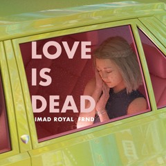 Imad Royal & FRND - Love Is Dead