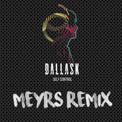 DallasK - Self Control (MEYRS Remix)