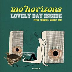 Mo' Horizons - Lovely Day Inside (Petko Turner's Momist Edit) Free DL