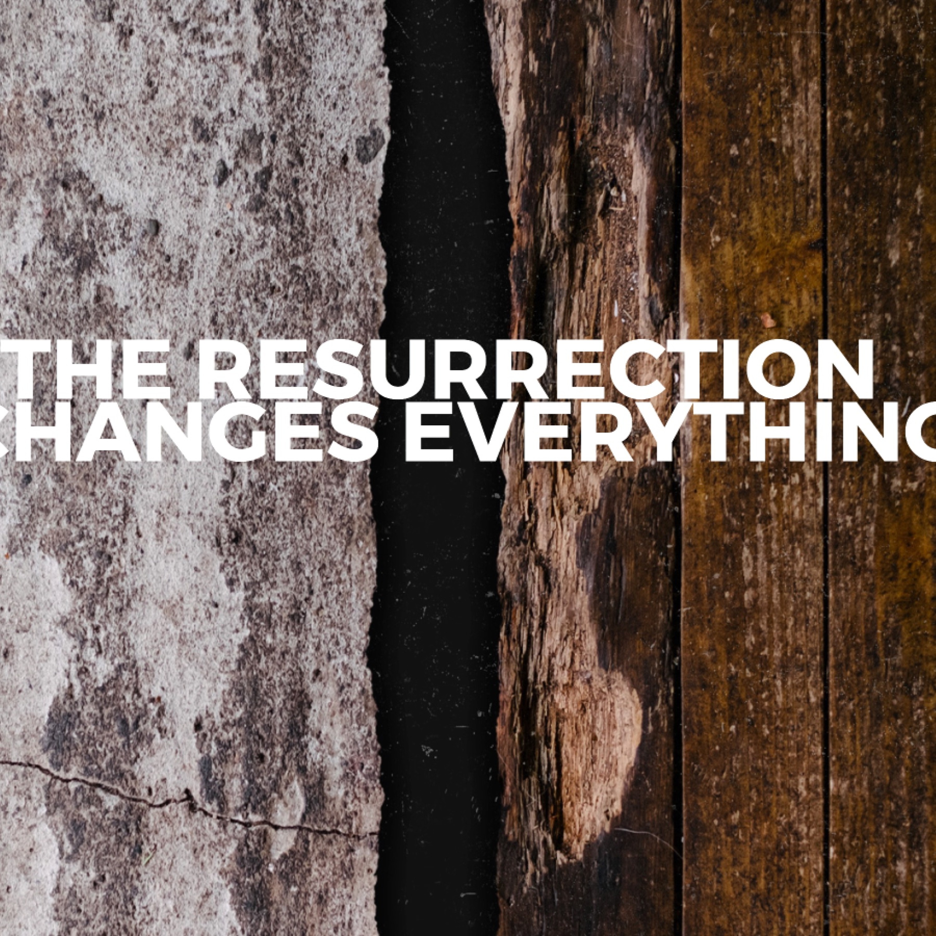 4 - 1- 18 The Resurrection Changes Everything episode artwork