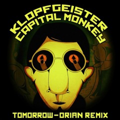 Capital Monkey & Klopfgeister - Tomorrow (Orian Remix) [Free Download]