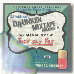 DJ Addition Drunken Mixtape Volume 9 Hosted By Statik Selektah