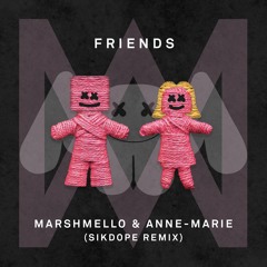 Marshmello & Anne Marie - FRIENDS (Sikdope Remix)