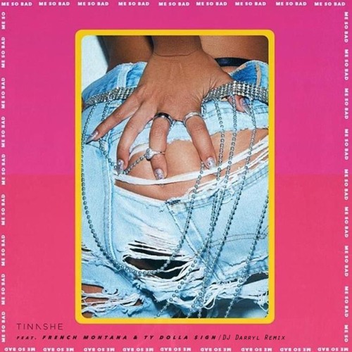 Tinashe ft. French Montana & Ty Dolla Sign - Me So Bad (DJ Darryl Remix - Clean)