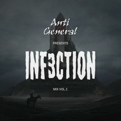 ANTI-GENERAL丨INF3CTION GUEST MIX VOL.1