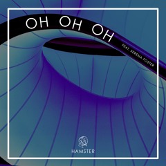 Hamster Feat, Serena Foster - Oh Oh Oh
