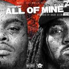 All Of Mine (feat. D-Lo) [Prod. by Arjae Allen]