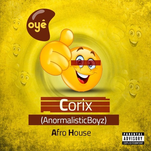 Corix - Oyê (Original Afrohouse) (AnormalisticBoyz)