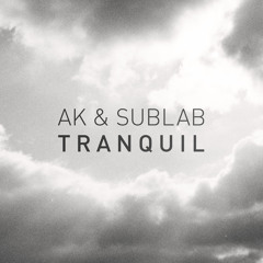 AK & Sublab - Tranquil