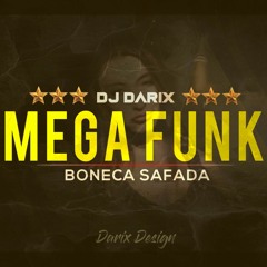 MEGA FUNK BONECA SAFADA - ABRIL 2018 - (Dj Darix)