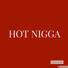 HOT NIGGA KEYLOW